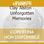 Clay Alston - Unforgotten Memories cd