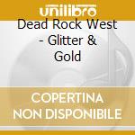Dead Rock West - Glitter & Gold cd