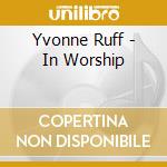 Yvonne Ruff - In Worship cd