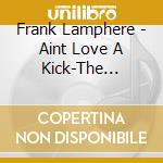 Frank Lamphere - Aint Love A Kick-The Unforgettable Songs Of Sammy