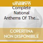 Complete National Anthems Of The World 2013 Edition (The) (10 Cd) cd