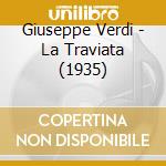 Giuseppe Verdi - La Traviata (1935) cd musicale di Giuseppe Verdi