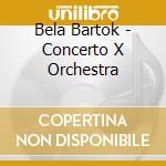 Bela Bartok - Concerto X Orchestra cd musicale di Mussorgsky Bartok
