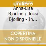 Anna-Lisa Bjorling / Jussi Bjorling - In Concert, Arias & Duets cd musicale di Jussi Bjorling