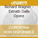 Richard Wagner - Estratti Dalle Opere cd