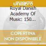 Royal Danish Academy Of Music: 150 Years. 1867-2017 (12 Cd) cd