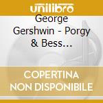 George Gershwin - Porgy & Bess (selezione) (2 Cd) cd musicale di George Gershwin