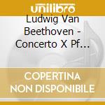 Ludwig Van Beethoven - Concerto X Pf N.3 Op.37, N.4 Op.58, Rondo' Op.51 N.1, cd musicale di SCHUNABEL