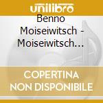 Benno Moiseiwitsch - Moiseiwitsch Benno Interpreta cd musicale di MOISEIWITSCH