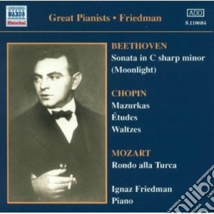 Ignaz Friedman - Chopin, Beethoven, Mozart cd musicale di Ignaz Friedman