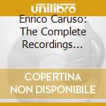 Enrico Caruso: The Complete Recordings Volume 4 cd musicale di Enrico Caruso