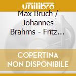 Max Bruch / Johannes Brahms - Fritz Kreisler: The Complete Concerto Recordings Vol.4 cd