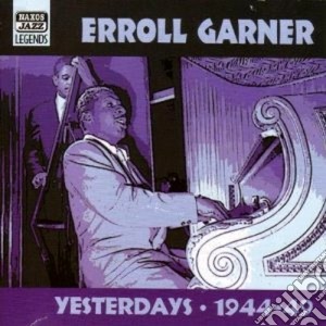 Erroll Garner - Yesterdays: Early Recordings (1944-1949) cd musicale di Erroll Garner
