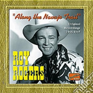 Roy Rogers - Original Recordings 1945-1947 Along The Navajo Trail cd musicale di Roy Rogers