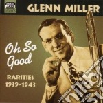 Glenn Miller - Rarities 1939-1943: 'oh So Good'