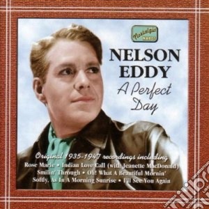 Nelson Eddy - A Perfect Day: Original Recordings 1935-1947 cd musicale di Nelson Eddy