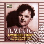 Lawrence Tibbett: The White Dove, Ballads And Songs From Films And Operetta 1926-1931