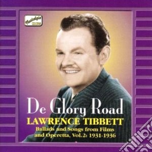 Lawrence Tibbett: De Glory Road, Ballads And Songs From Films And Operetta 1931-1936 cd musicale di Lawrence Tibbett