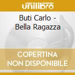 Buti Carlo - Bella Ragazza cd