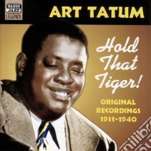 Art Tatum - Original Recordings 1933-1940: Hold That Tiger! cd musicale di Art Tatum