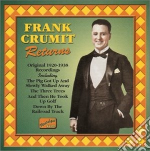 Frank Crumit - Returns: Original Recordings 1920-1938 cd musicale di Frank Crumit