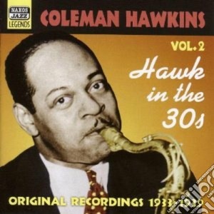 Coleman Hawkins - Original Recordings, Vol.2 (1933-1939) : Hawk In The 30s cd musicale di Coleman Hawkins