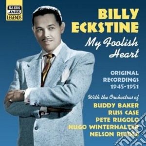 Billy Eckstine - My Foolish Heart. Original Recordings 1945-1951 cd musicale di Billy Eckstine