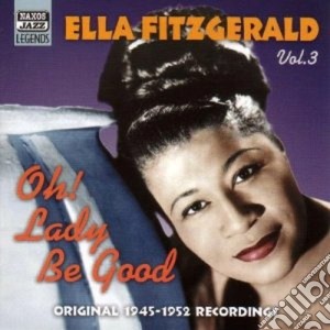 Ella Fitzgerald - Original Recordings, Vol.3 (1945-1952): Oh! Lady Be Good cd musicale di Ella Fitzgerald