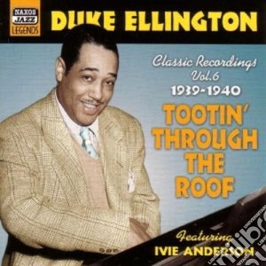 Duke Ellington - Classic Recordings, Vol.6 (1939-1940): Tootin' Through The Roof cd musicale di Duke Ellington