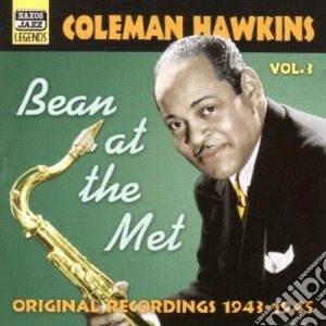 Coleman Hawkins - Original Recordings, Vol.3 (1943-1945) : Bean At The Met cd musicale di Coleman Hawkins