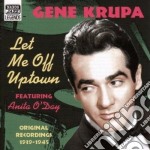 Gene Krupa - Let Me Off Uptown: Original Recordings, 1939-1945