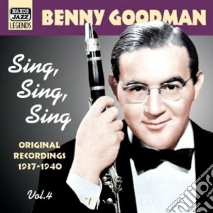 Benny Goodman - Original Recordings, Vol.4 (1937-1940): Sing, Sing, Sing cd musicale di Benny Goodman