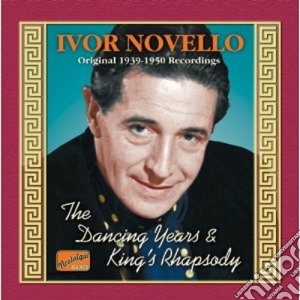 Ivor Novello - The Dancing Years & King's Rhapsody, Recordings 1939-1950 cd musicale di Ivor Novello