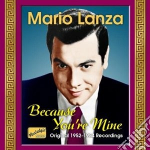Mario Lanza - Because You'Re Mine (Original Recordings 1952-1954) cd musicale di Mario Lanza