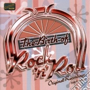 Birth Of Rock'n Roll (The): Original Recordings 1945-1954 / Various cd musicale