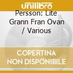 Persson: Lite Grann Fran Ovan / Various cd