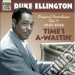 Duke Ellington - Original Recordings Vol.11 (1945-1946): Time's A-wastin' cd
