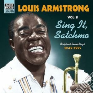 Louis Armstrong - Original Recordings Vol.8 (1945-1955): Sing It, Satchmo cd musicale di Louis Armstrong