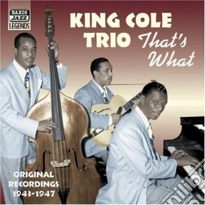 Nat King Cole Trio - Original Recordings 1943-1947: That's What cd musicale di King cole trio