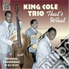 Nat King Cole Trio - Original Recordings 1943-1947: That's What cd