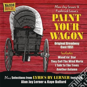 Alan Jay Lerner / Frederick Loewe - Paint Your Wagon (Original Broadway Cast 1951) cd musicale di Frederick Loewe