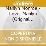 Marilyn Monroe - Love, Marilyn (Original Recordings 1953-1958) cd musicale di Marilyn Monroe