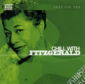 Ella Fitzgerald - Chill With Fitzgerald cd musicale di Ella Fitzgerald