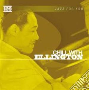Duke Ellington - Chill With Ellington cd musicale di Duke Ellington