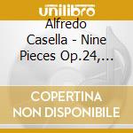 Alfredo Casella - Nine Pieces Op.24, Six Studies Op.70 cd musicale di Alfredo Casella
