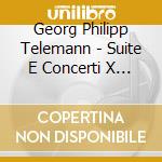 Georg Philipp Telemann - Suite E Concerti X Fl A Becco E Orchestra cd musicale di TELEMANN