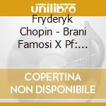 Fryderyk Chopin - Brani Famosi X Pf: Mazurche, Preludi, Sonata N.2, Polacche, ... cd