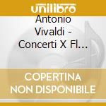 Antonio Vivaldi - Concerti X Fl Famosi: Selezione Dalla Discografia Naxos cd musicale di Antonio Vivaldi