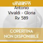 Antonio Vivaldi - Gloria Rv 589 cd musicale di Nicholas Ward