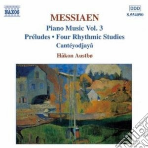 Olivier Messiaen - Opere X Pf (integrale) Vol.3: Preludi, 4 Studi Ritmici, Canteyodjaya cd musicale di Olivier Messiaen